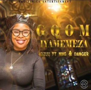 Dzuu, Gqom iyamemeza, Danger, NMG, mp3, download, datafilehost, toxicwap, fakaza, Gqom Beats, Gqom Songs, Gqom Music, Gqom Mix, House Music