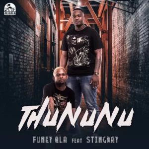 Funky Qla , Thununu, StingRay, mp3, download, datafilehost, toxicwap, fakaza, Afro House, Afro House 2019, Afro House Mix, Afro House Music, Afro Tech, House Music