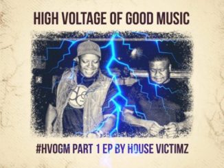 House Victimz, High Voltage Of Good Music Part 1, HVOGM, download ,zip, zippyshare, fakaza, EP, datafilehost, album, Deep House Mix, Deep House, Deep House Music, Deep Tech, Afro Deep Tech, House Music