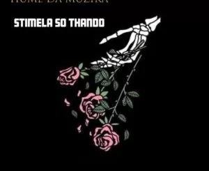 Hume Da Muzika, Stimela So Thando, UniBoyz, Tiga Maine, SwaeKid Da Swaer, Kaythal , Dj Clap uHuru, mp3, download, datafilehost, toxicwap, fakaza, Afro House, Afro House 2019, Afro House Mix, Afro House Music, Afro Tech, House Music