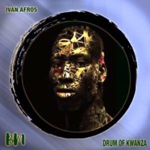 Ivan Afro5, Drum Of Kwanza, download ,zip, zippyshare, fakaza, EP, datafilehost, album, Afro House, Afro House 2019, Afro House Mix, Afro House Music, Afro Tech, House Music