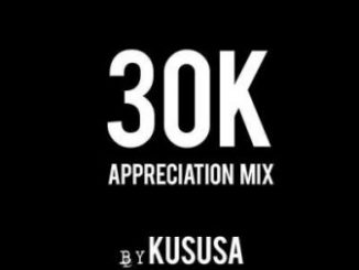 Kususa, 30K Appreciation Mix, mp3, download, datafilehost, toxicwap, fakaza, Afro House, Afro House 2019, Afro House Mix, Afro House Music, Afro Tech, House Music