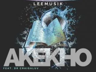 LeeMusiK, Akekho, Dr Craigaluv, mp3, download, datafilehost, toxicwap, fakaza, Afro House, Afro House 2019, Afro House Mix, Afro House Music, Afro Tech, House Music