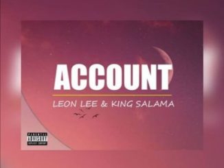 Leon Lee, King Salama, Account, mp3, download, datafilehost, toxicwap, fakaza, Afro House, Afro House 2019, Afro House Mix, Afro House Music, Afro Tech, House Music