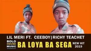 Lil Meri, Ba Loya Ba Sega, Ceeboy, Richy Teanet, mp3, download, datafilehost, toxicwap, fakaza, Afro House, Afro House 2019, Afro House Mix, Afro House Music, Afro Tech, House Music