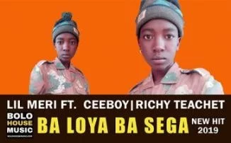 Lil Meri, Ba Loya Ba Sega, Ceeboy, Richy Teanet, mp3, download, datafilehost, toxicwap, fakaza, Afro House, Afro House 2019, Afro House Mix, Afro House Music, Afro Tech, House Music