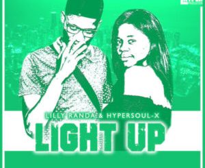 Lilly Randa, HyperSOUL-X, Light Up, Main Mix, mp3, download, datafilehost, toxicwap, fakaza, Afro House, Afro House 2019, Afro House Mix, Afro House Music, Afro Tech, House Music