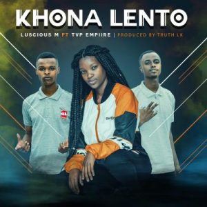 Luscious M , Khona Lento, TVP Empiire, mp3, download, datafilehost, toxicwap, fakaza, Afro House, Afro House 2019, Afro House Mix, Afro House Music, Afro Tech, House Music