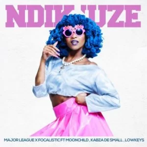 Major League, Focalistic, Ndik’Uze, Kabza De Small, Moonchild Sanelly, The Lowkeys, mp3, download, datafilehost, toxicwap, fakaza, Afro House, Afro House 2019, Afro House Mix, Afro House Music, Afro Tech, House Music