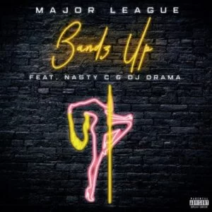 Major League, Bandz Up, Nasty C, DJ Drama, mp3, download, datafilehost, toxicwap, fakaza, Hiphop, Hip hop music, Hip Hop Songs, Hip Hop Mix, Hip Hop, Rap, Rap Music