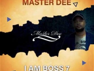 Master Dee ,I Am Boss 7 Mix, mp3, download, datafilehost, toxicwap, fakaza, Afro House, Afro House 2019, Afro House Mix, Afro House Music, Afro Tech, House Music