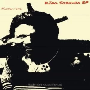 Masterroxz, King Sobhuza, download ,zip, zippyshare, fakaza, EP, datafilehost, album, Afro House, Afro House 2019, Afro House Mix, Afro House Music, Afro Tech, House Music
