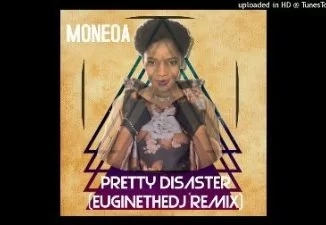 Moneoa, Pretty disaster, Euginethedj remix 2019, mp3, download, datafilehost, toxicwap, fakaza, Afro House, Afro House 2019, Afro House Mix, Afro House Music, Afro Tech, House Music