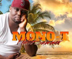 Mono T , Hello Summer, LeVuvu, mp3, download, datafilehost, toxicwap, fakaza, Afro House, Afro House 2019, Afro House Mix, Afro House Music, Afro Tech, House Music