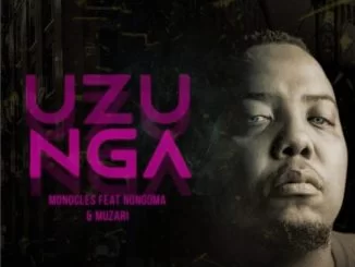 Monocles, Uzunga , Nongoma , Muzari, mp3, download, datafilehost, toxicwap, fakaza, Afro House, Afro House 2019, Afro House Mix, Afro House Music, Afro Tech, House Music