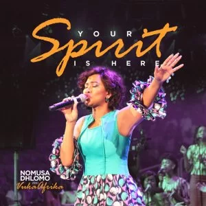 Nomusa Dhlomo & Vuka Afrika, Your Spirit is Here, Nomusa Dhlomo, Vuka Afrika, download ,zip, zippyshare, fakaza, EP, datafilehost, album, Gospel Songs, Gospel, Gospel Music, Christian Music, Christian Songs