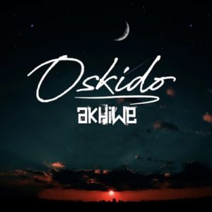 Oskido, Akhiwe, download ,zip, zippyshare, fakaza, EP, datafilehost, album, House Music, Amapiano, Amapiano 2019, Amapiano Mix, Amapiano Music, House Music