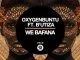 Oxygenbuntu, B’Utiza, We Bafana, mp3, download, datafilehost, toxicwap, fakaza, Afro House, Afro House 2019, Afro House Mix, Afro House Music, Afro Tech, House Music