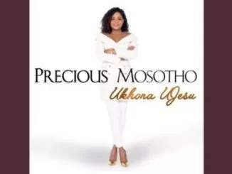 Precious Mosotho, Ukhona uJesu, mp3, download, datafilehost, toxicwap, fakaza, Gospel Songs, Gospel, Gospel Music, Christian Music, Christian Songs