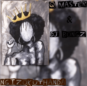 Q Master, DJ Bongz, Ngizokuthanda, mp3, download, datafilehost, toxicwap, fakaza, Afro House, Afro House 2019, Afro House Mix, Afro House Music, Afro Tech, House Music