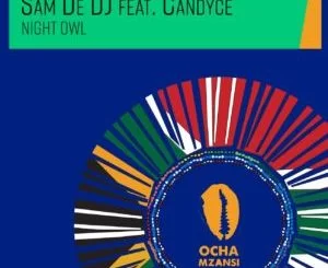 Sam De DJ, Candyce, Night Owl, Original Mix, mp3, download, datafilehost, toxicwap, fakaza, Jazz Songs, Jazz, Jazz Mix, Jazz Music, Jazz Classics, Pop Music, Pop, Afro-Pop