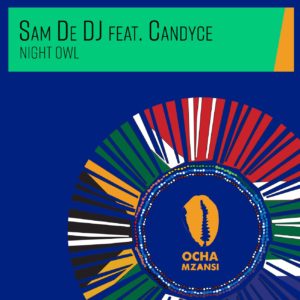 Sam De DJ, Candyce, Night Owl, Original Mix, mp3, download, datafilehost, toxicwap, fakaza, Jazz Songs, Jazz, Jazz Mix, Jazz Music, Jazz Classics, Pop Music, Pop, Afro-Pop