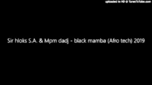 Sir hloks S.A., Mpm Dadj, Black Mamba, mp3, download, datafilehost, toxicwap, fakaza, Afro House, Afro House 2019, Afro House Mix, Afro House Music, Afro Tech, House Music