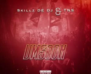 Skillz De Dj, TNS, Umsoon, mp3, download, datafilehost, toxicwap, fakaza, Afro House, Afro House 2019, Afro House Mix, Afro House Music, Afro Tech, House Music