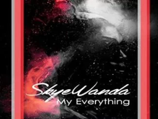 Skye Wanda, My Everything, mp3, download, datafilehost, toxicwap, fakaza, Afro House, Afro House 2019, Afro House Mix, Afro House Music, Afro Tech, House Music