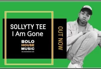 Sollyty Tee , I Am Gone, Original, mp3, download, datafilehost, toxicwap, fakaza, Afro House, Afro House 2019, Afro House Mix, Afro House Music, Afro Tech, House Music