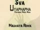Sva , Uyaphapha, Mashaya Remix, Mdosi Viral, mp3, download, datafilehost, toxicwap, fakaza, Afro House, Afro House 2019, Afro House Mix, Afro House Music, Afro Tech, House Music