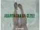 ThackzinDJ, Abantwana Bagezile , Wadijaja, mp3, download, datafilehost, toxicwap, fakaza, House Music, Amapiano, Amapiano 2019, Amapiano Mix, Amapiano Music, House Music