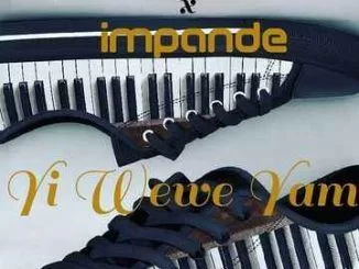 Thackzindj, Rafiki, Yi Wewe Yami Le, Impande, mp3, download, datafilehost, toxicwap, fakaza, House Music, Amapiano, Amapiano 2019, Amapiano Mix, Amapiano Music, House Music