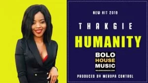 Thakgie, Humanity, Original Mix, mp3, download, datafilehost, toxicwap, fakaza, Afro House, Afro House 2019, Afro House Mix, Afro House Music, Afro Tech, House Music