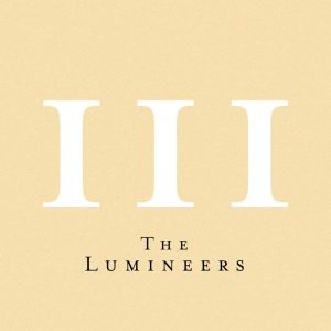 The Lumineers, III, download ,zip, zippyshare, fakaza, EP, datafilehost, album, Pop Music, Pop, Afro-Pop, Alternative, Indie Folk