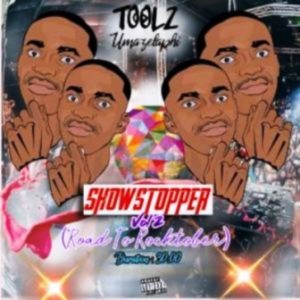 Toolz Umazelaphi, ShowStopper Vol. 2, Road to Rocktober, mp3, download, datafilehost, toxicwap, fakaza, Gqom Beats, Gqom Songs, Gqom Music, Gqom Mix, House Music
