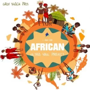 Ultra Soul Project, I Am An African, download ,zip, zippyshare, fakaza, EP, datafilehost, album, Afro House, Afro House 2019, Afro House Mix, Afro House Music, Afro Tech, House Music