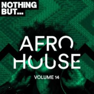 VA , Nothing But… Afro House, Vol. 14, download ,zip, zippyshare, fakaza, EP, datafilehost, album, Afro House, Afro House 2019, Afro House Mix, Afro House Music, Afro Tech, House Music