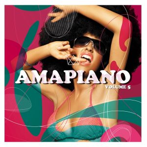 Various Artists, Amapiano Volume 5, download ,zip, zippyshare, fakaza, EP, datafilehost, album, House Music, Amapiano, Amapiano 2019, Amapiano Mix, Amapiano Music