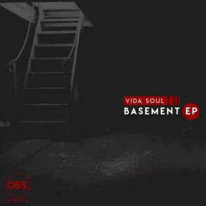 Vida-soul, Basement, download ,zip, zippyshare, fakaza, EP, datafilehost, album, Afro House, Afro House 2019, Afro House Mix, Afro House Music, Afro Tech, House Music