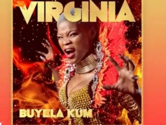 Virginia (Idols SA), Buyela kum, mp3, download, datafilehost, toxicwap, fakaza, Afro House, Afro House 2019, Afro House Mix, Afro House Music, Afro Tech, House Music