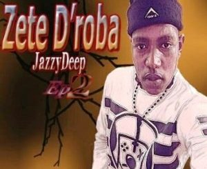 Zete D’roba, Omitsa Mang, Jazzy Deep Vocal Mix, Brian Born 2 Rock, mp3, download, datafilehost, toxicwap, fakaza, House Music, Amapiano, Amapiano 2019, Amapiano Mix, Amapiano Music, House Music