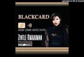Zintle Kwaaiman, BlackCard, Mailo Music, mp3, download, datafilehost, toxicwap, fakaza, Afro House, Afro House 2019, Afro House Mix, Afro House Music, Afro Tech, House Music