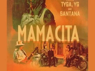 Tyga, YG, Santana, Mamacita , mp3, download, datafilehost, toxicwap, fakaza, Hiphop, Hip hop music, Hip Hop Songs, Hip Hop Mix, Hip Hop, Rap, Rap Music