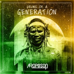 Afropoison , Drums Of A Generation, Original Mix, mp3, download, datafilehost, toxicwap, fakaza, Afro House, Afro House 2019, Afro House Mix, Afro House Music, Afro Tech, House Music