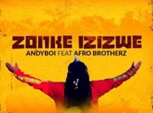 Andyboi, Zonke Izizwe, Afro Brotherz, mp3, download, datafilehost, toxicwap, fakaza, Afro House, Afro House 2019, Afro House Mix, Afro House Music, Afro Tech, House Music