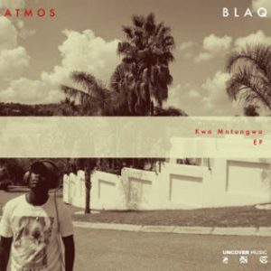 Atmos Blaq, Kwa Mntungwa, download ,zip, zippyshare, fakaza, EP, datafilehost, album, Afro House, Afro House 2019, Afro House Mix, Afro House Music, Afro Tech, House Music