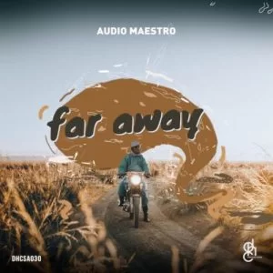 Audio Maestro, Far Away, download ,zip, zippyshare, fakaza, EP, datafilehost, album, Deep House Mix, Deep House, Deep House Music, Deep Tech, Afro Deep Tech, House Music