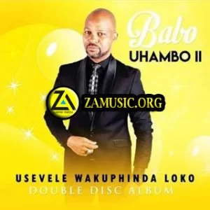 Babo, Uhambo II Usevele Wakuphinda Loko, Uhambo II, Usevele Wakuphinda Loko, download ,zip, zippyshare, fakaza, EP, datafilehost, album, Gospel Songs, Gospel, Gospel Music, Christian Music, Christian Songs