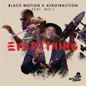 Black Motion, Everything, Mo-T, mp3, download, datafilehost, toxicwap, fakaza, Afro House, Afro House 2019, Afro House Mix, Afro House Music, Afro Tech, House Music